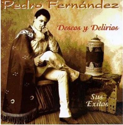 Pedro Fernandez - Deseos Y Delirios (1996)